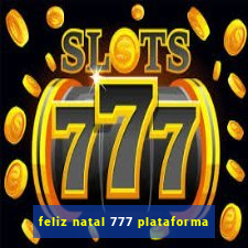 feliz natal 777 plataforma